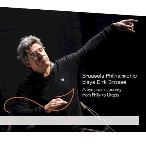 Brussels Philharmonic Plays Dirk Brossé: A Symphonic Journey From Philly to Utopia