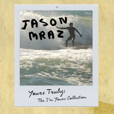 Yours Truly: The I'm Yours Collection · Jason Mraz