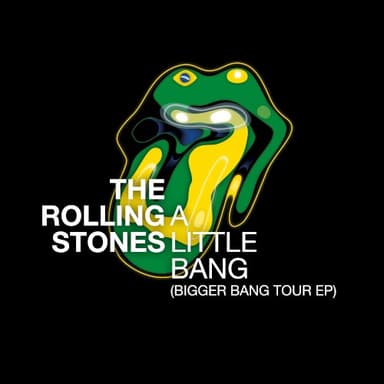 A Little Bang (Bigger Bang Tour EP) · The Rolling Stones