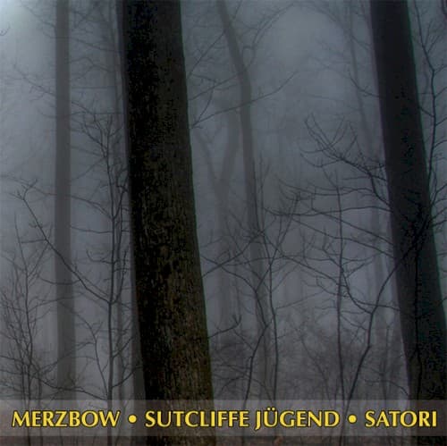 Merzbow / Sutcliffe Jügend / Satori
